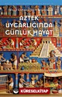 Aztek Uygarlığında Günlük Hayat