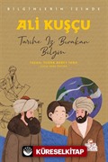 Ali Kuşçu Bilginlerin İzinde / Tarihe İz Bırakan Bilgin