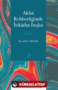 Aklın Rehberliğinde İtikadın İnşası