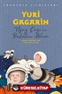 Yuri Gagarin Sahnenin Yıldızları / Uzay Çağı'nı Başlatan Adam