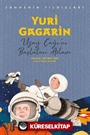 Yuri Gagarin Sahnenin Yıldızları / Uzay Çağı'nı Başlatan Adam