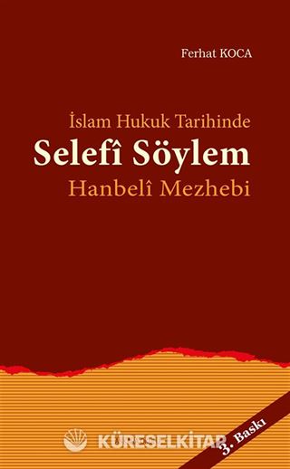 İslam Hukuk Tarihinde Selefi Söylem Hanbeli Mezhebi