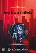 Yapay Zeka ve Yeni Medya: Etik, Toplum Ve Dönüşüm