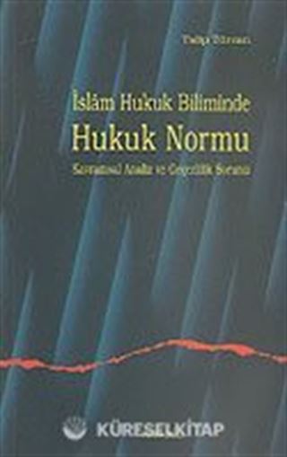 İslam Hukuk Biliminde Hukuk Normu Kavramsal Analiz ve Geçerlilik Sorunu
