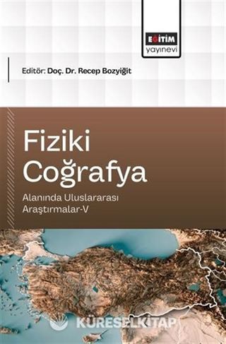 Fiziki Coğrafya Alanında Uluslararası Araştırmalar-V