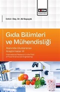 Gıda Bilimleri ve Mühendisliği Alanında Uluslararası Araştırmalar-III