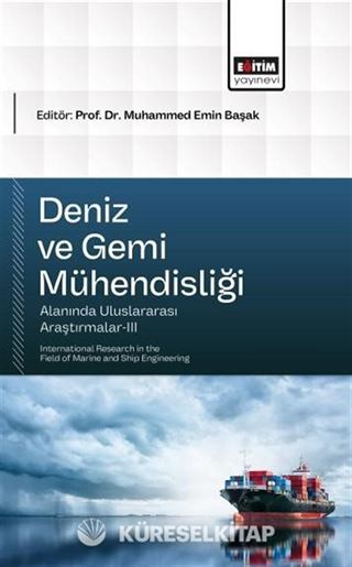 Deniz ve Gemi Mühendisliği Alanında Uluslararası Araştırmalar-III