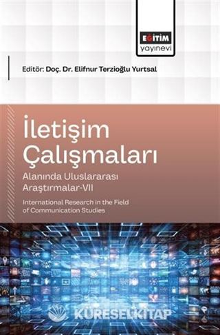 İletişim Çalışmaları Alanında Uluslararası Araştırmalar-VII