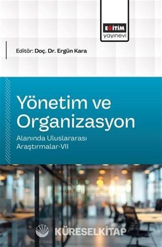 Yönetim ve Organizasyon Alanında Uluslararası Araştırmalar-VII