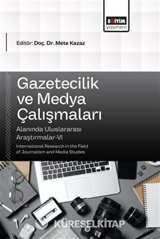 Gazetecilik ve Medya Çalışmaları Alanında Uluslararası Araştırmalar VI