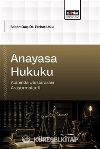 Anayasa Hukuku Alanında Uluslararası Araştırmalar II