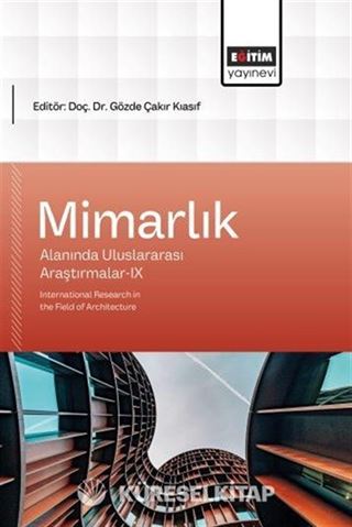 Mimarlık Alanında Uluslararası Araştırmalar IX