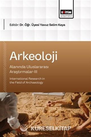 Arkeoloji Alanında Uluslararası Araştırmalar III