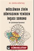 Müslüman Zihin Dünyasının Yeniden İnşası Sorunu