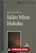 Ana Hatlarıyla İslam Miras Hukuku