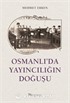Osmanlı'da Yayıncılığın Doğuşu