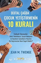 Dijital Çağda Çocuk Yetiştirmenin 10 Kuralı