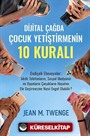 Dijital Çağda Çocuk Yetiştirmenin 10 Kuralı