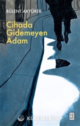 Cihada Gidemeyen Adam