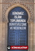 Günümüz İslam Toplumunda Dünyevileşme ve Nedenleri