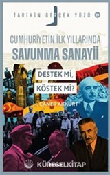 Cumhuriyetin İlk Yıllarında Savunma Sanayii; Destek mi, Köstek mi? / Tarihin Gerçek Yüzü 21