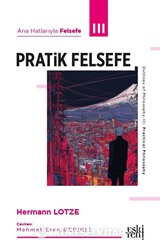 Ana Hatlarıyla Felsefe 3 / Pratik Felsefe