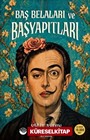 Baş Belaları ve Başyapıtları