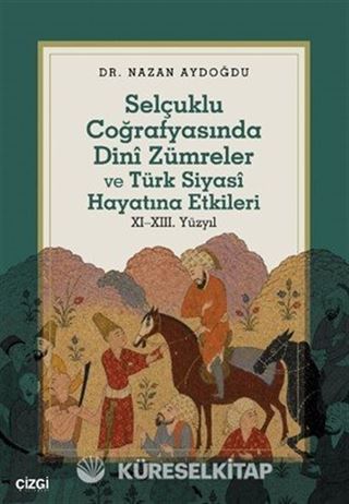 Selçuklu Coğrafyasında Dinî Zümreler ve Türk Siyasî Hayatına Etkileri XIXIII. Yüzyıl
