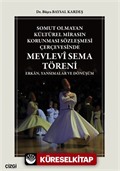 Somut Olmayan Kültürel Mirasın Korunması Sözleşmesi Çerçevesinde Mevlevî Sema Töreni