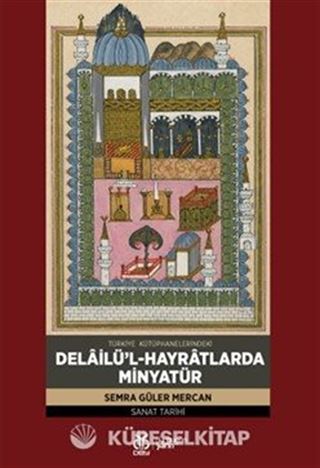 Türkiye Kütüphanelerindeki Delailü'l-Hayratlarda Minyatür