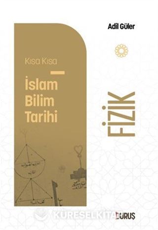 Kısa Kısa İslam Bilim Tarihi Fizik