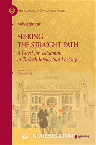 Seeking The Straight Path: A Quest for 'Istiqāmah' in Turkish Intellectual History