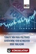 Türkiye'nin Para Politikasi Serüvenine Yeni Keynesyen DSGE Yaklaşımı
