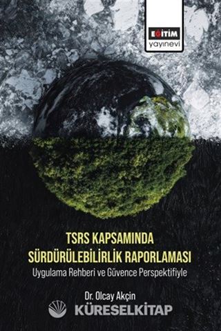 TSRS Kapsamında Sürdürülebilirlik Raporlaması Uygulama Rehberi ve Güvence Perspektifiyle