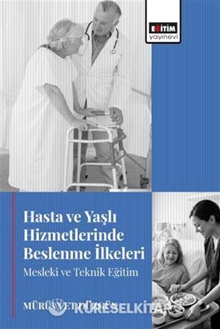 Hasta ve Yaşlı Hizmetlerinde Beslenme İlkeleri Mesleki ve Teknik Eğitim