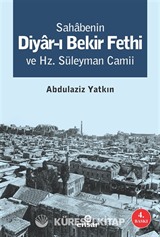 Sahabenin Diyar-ı Bekir Fethi ve Hz. Süleyman Camii