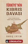 Türkiye'nin Kıbrıs Davası: EOKA Darbesinden Kıbrıs Barış Harekatına