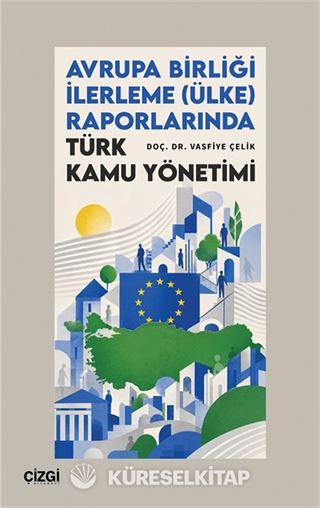 Avrupa Birliği İlerleme (Ülke) Raporlarında Türk Kamu Yönetimi