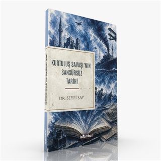 Kurtuluş Savaşı'nın Sansürsüz Tarihi