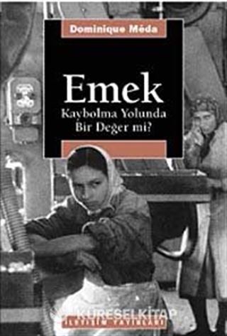 Emek: Kaybolma Yolunda Bir Değer mi?