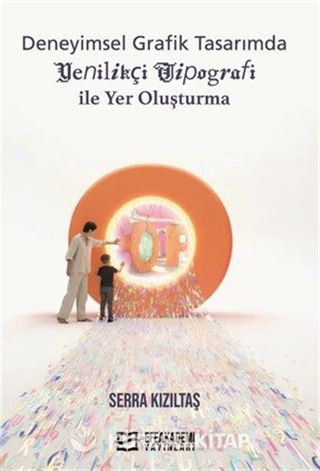 Deneyimsel Grafik Tasarımda Yenilikçi Tipografi ile Yer Oluşturma