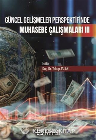 Güncel Gelişmeler Perspektifinde Muhasebe Çalışmaları III