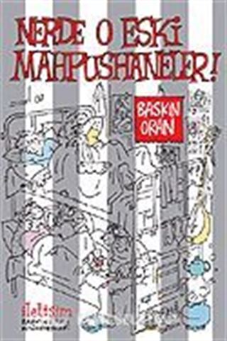 Nerde O Eski Mahpushaneler!
