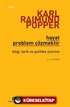 Hayat Problem Çözmektir 'Bilgi, Tarih ve Politika Üzerine'