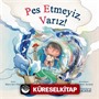 Pes Etmeyiz, Varız!