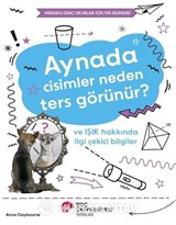 Aynada Cisimler Neden Ters Görünür? Ve Işık Hakkında İlgi Çekici Bilgiler / Meraklı Genç Okurlar İçin Fen Bilimleri