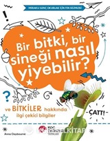 Bir Bitki, Bir Sineği Nasıl Yiyebilir? Ve Bitkiler Hakkında İlgi Çekici Bilgiler / Meraklı Genç Okurlar İçin Fen Bilimleri