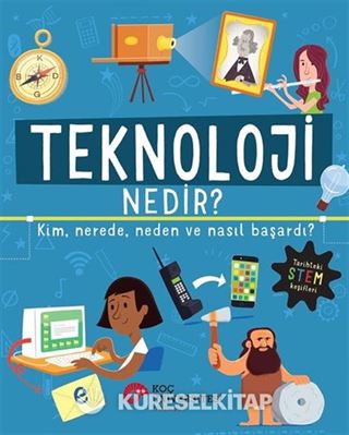 Teknoloji Nedir? Kim, Nerede, Neden ve Nasıl Başardı?