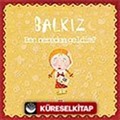 Balkız Soruyor: Ben Nereden Geldim?