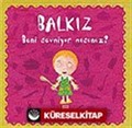 Balkız Soruyor: Beni Sevmiyor musunuz?